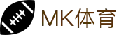 MK体育（MK Sports）中国 · 官网首页